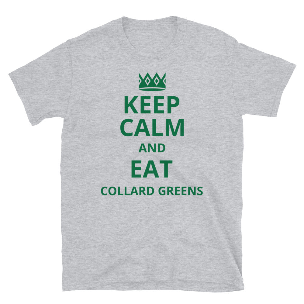 KEEP CALM AND EAT COLLARD GREENS