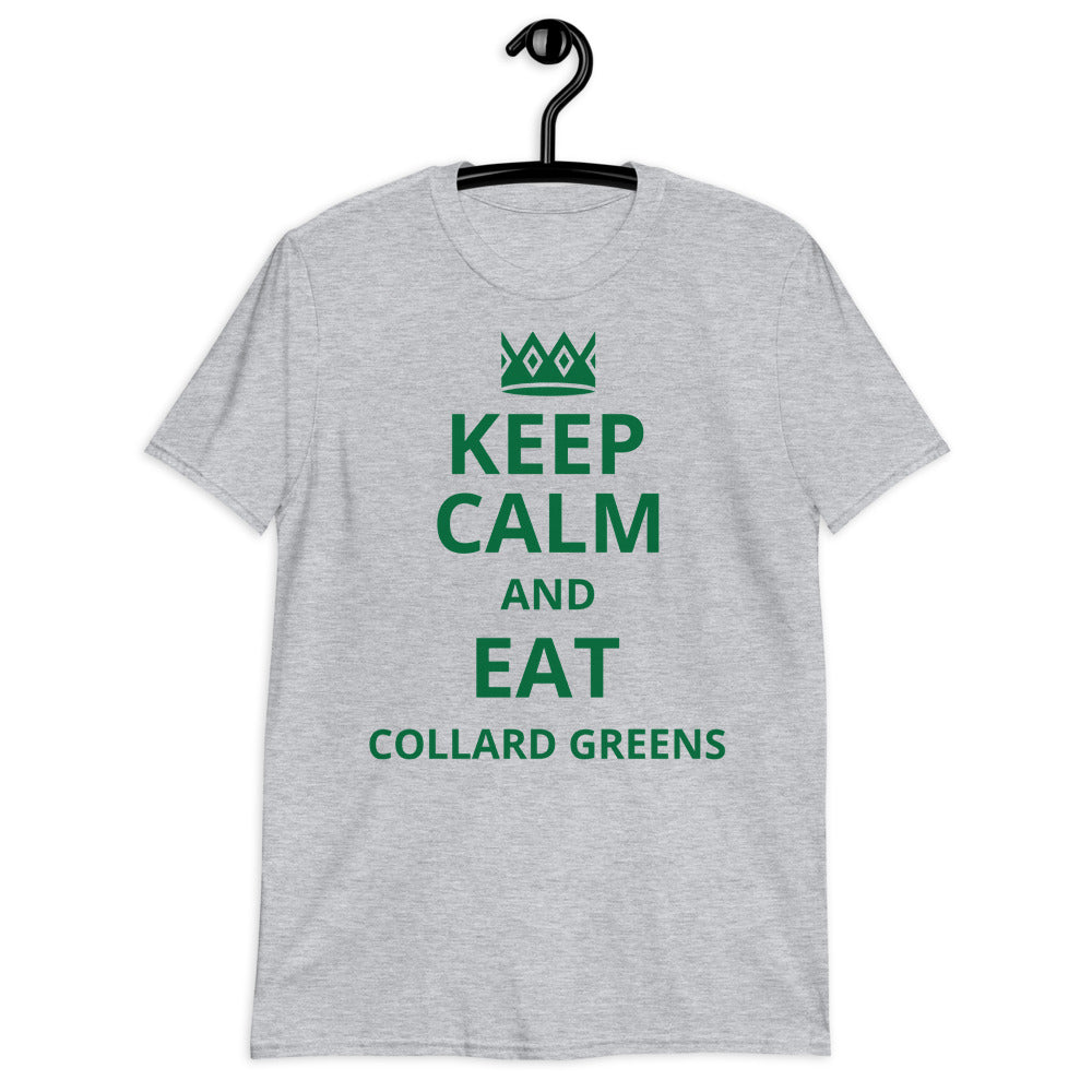 KEEP CALM AND EAT COLLARD GREENS