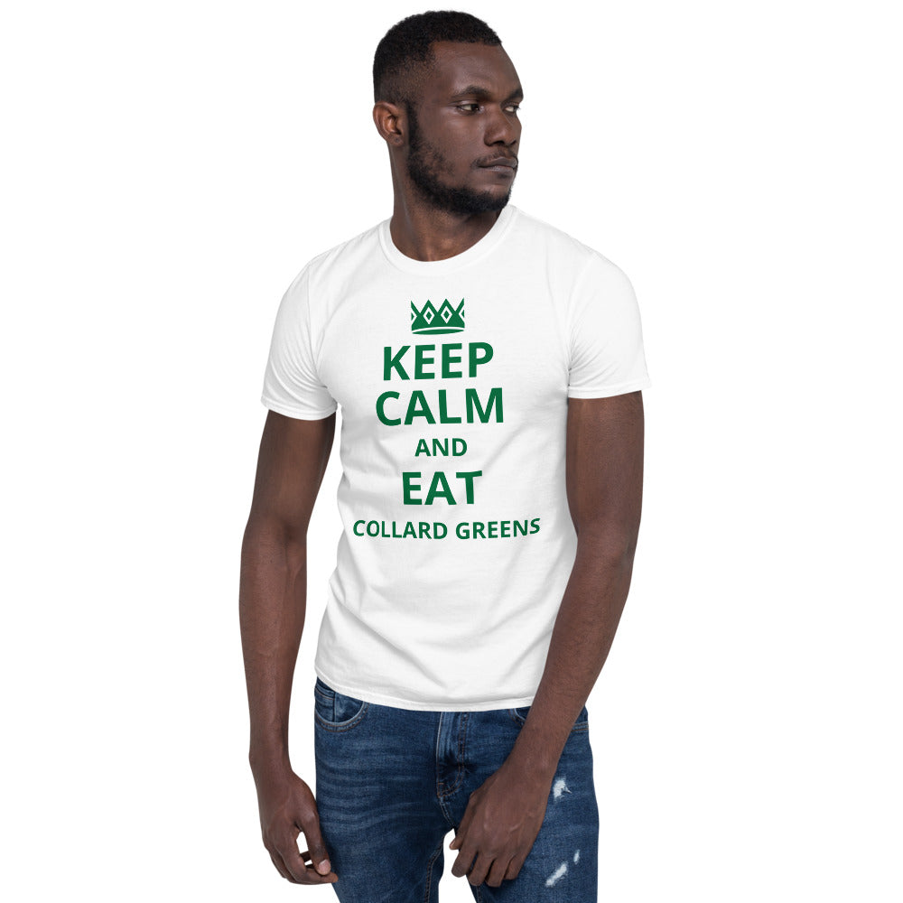 KEEP CALM AND EAT COLLARD GREENS