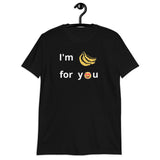 I'm Bananas For You Unisex T-Shirt