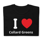 I Love Collard Greens Unisex T-Shirt