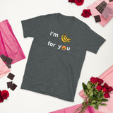 I'm Bananas For You Unisex T-Shirt