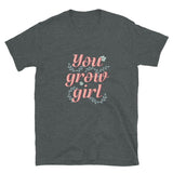 You Grow Girl T-Shirt For Women