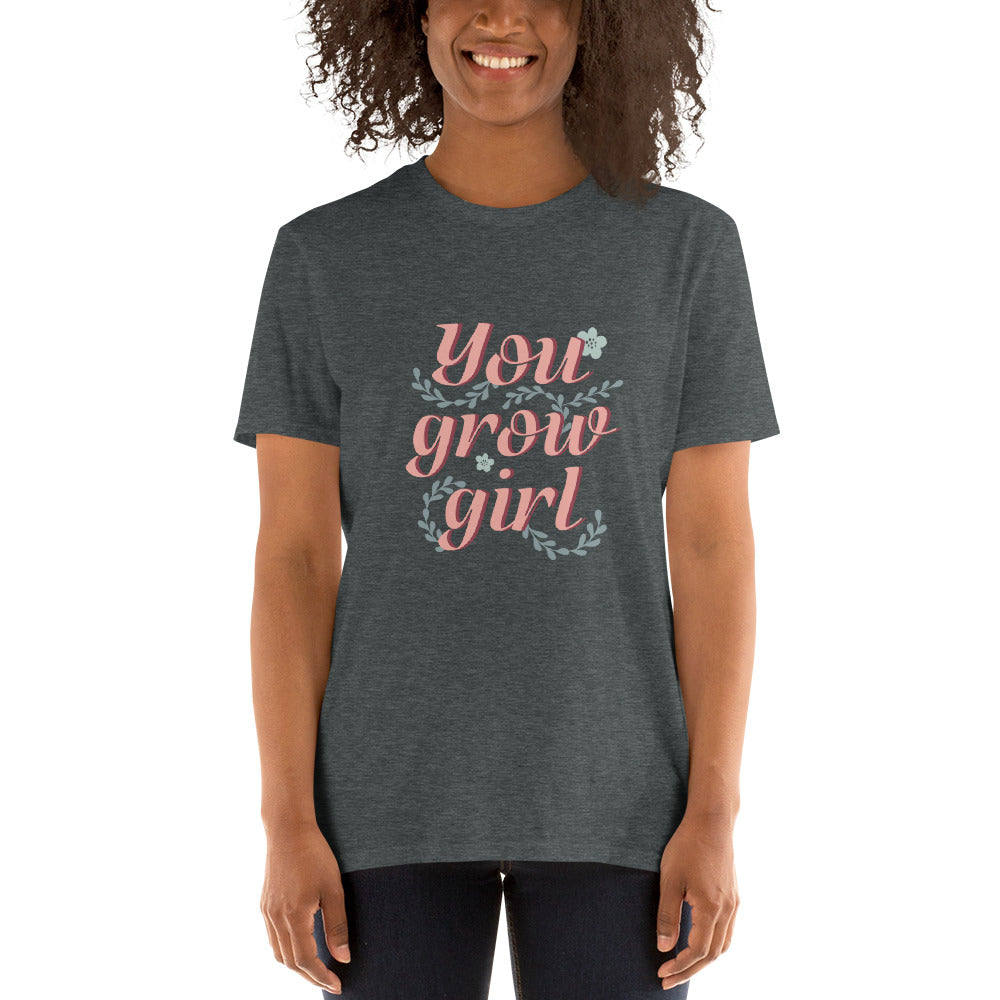 You Grow Girl T-Shirt For Women