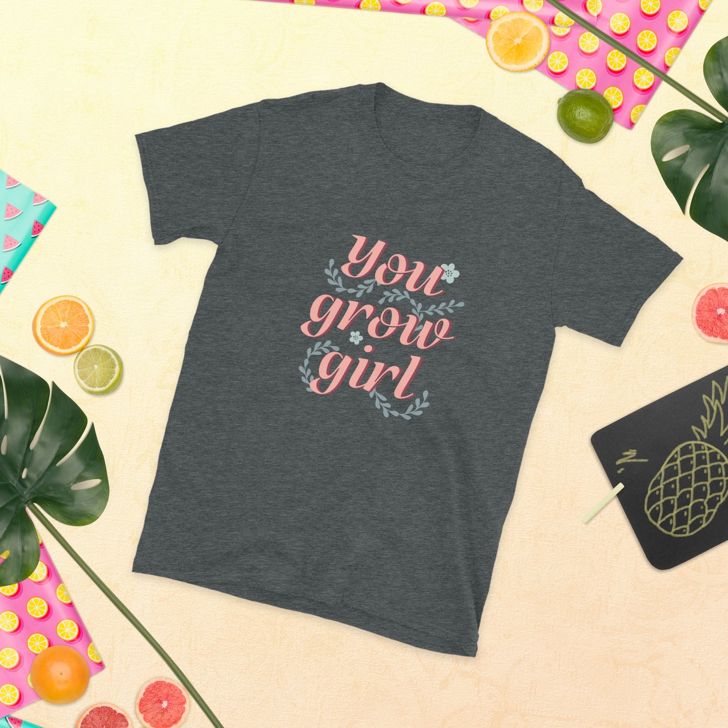 You Grow Girl T-Shirt For Women