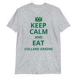 Keep Calm And Eat Collard Greens T-Shirt