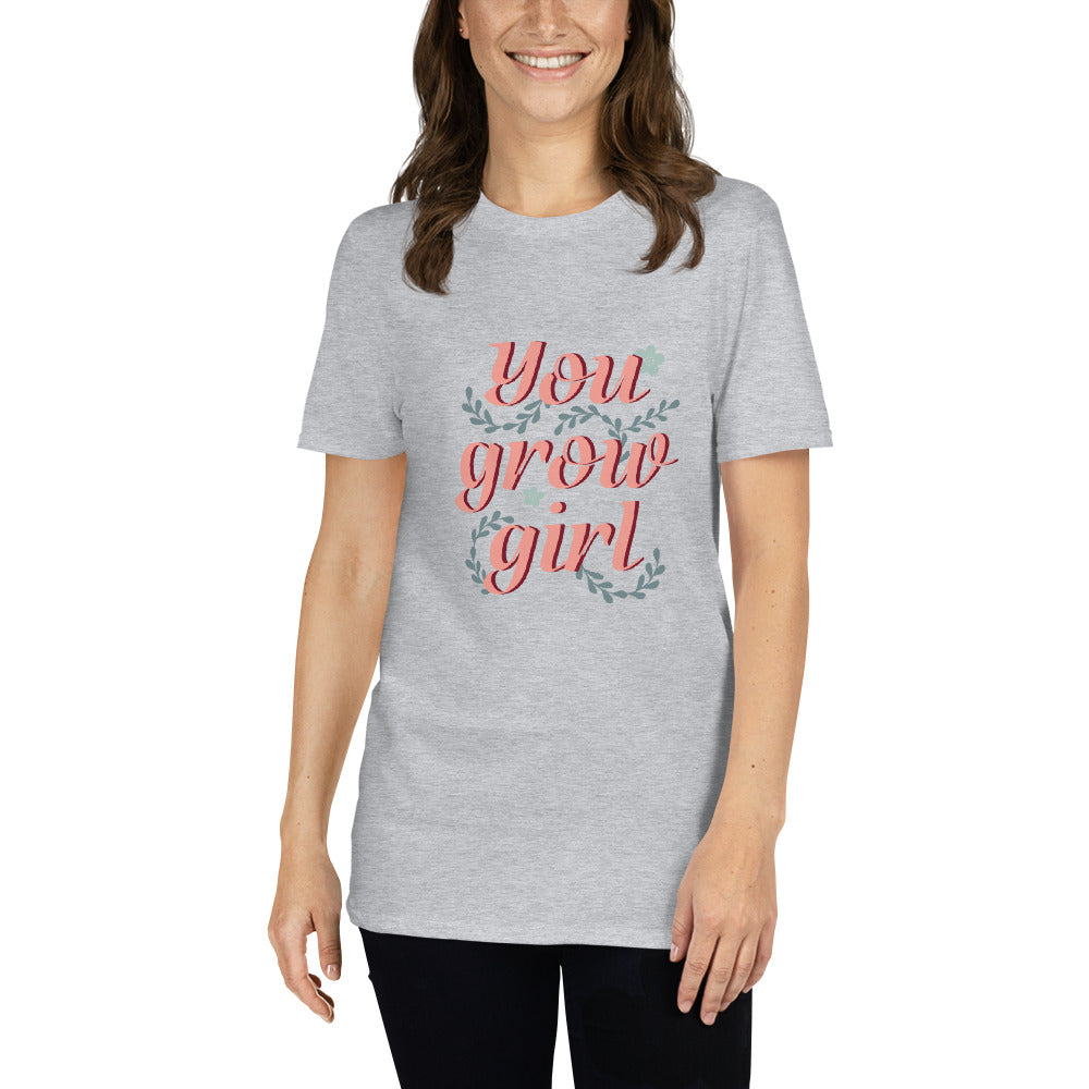 You Grow Girl T-Shirt For Women