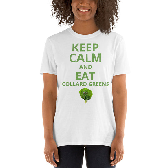 Keep Calm And Eat Collard Greens Unisex T-Shirt