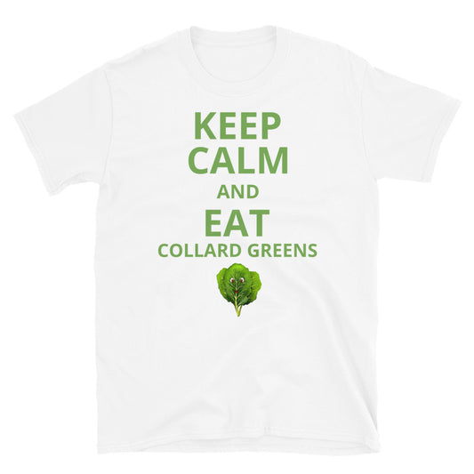 KEEP CALM AND EAT COLLARD GREENS