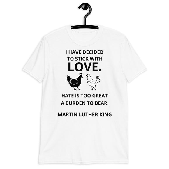 I Decided to Stick With Love Unisex T-Shirt