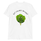 Got Collard Greens Unisex T-Shirt