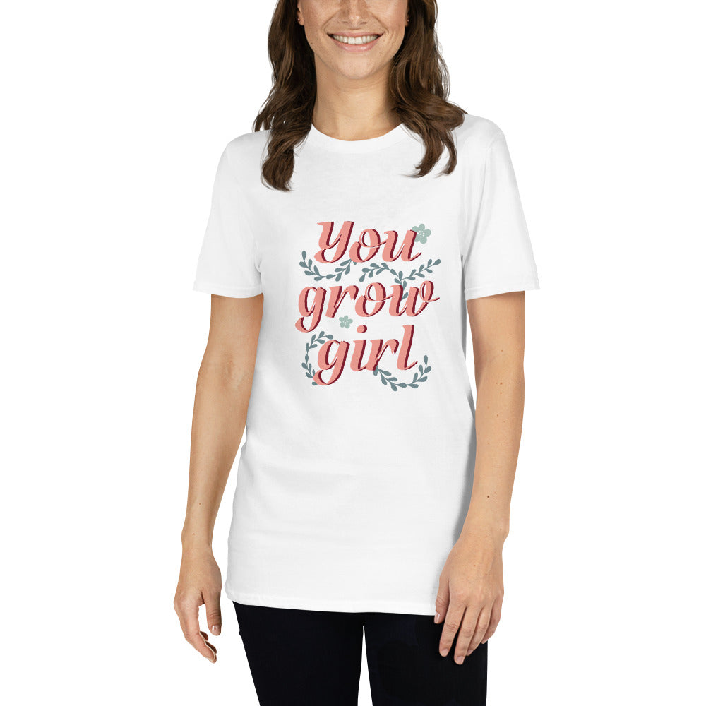 You Grow Girl T-Shirt For Women